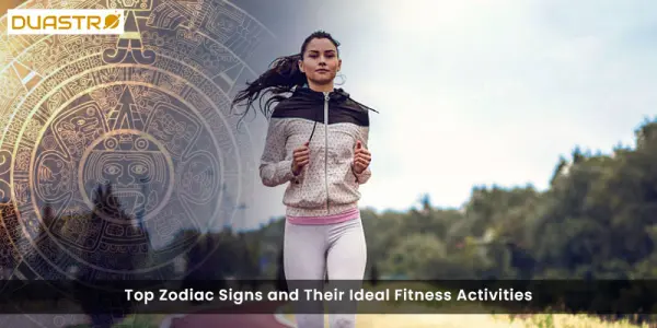 Top Zodiac Signs and Their Ideal Fitness Activities